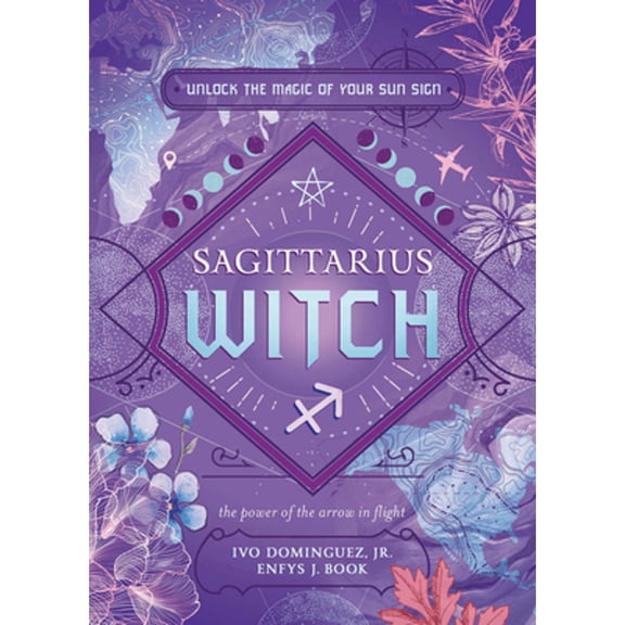 Pre-Owned Sagittarius Witch: Unlock the Magic of Your Sun Sign (Paperback) 0738772887 9780738772882