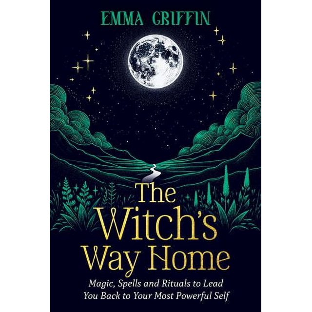 The Witch's Way Home Magic, Spells and Rituals to Lead You Back to