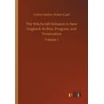 thumbnail image 1 of The Witchcraft Delusion in New England : Its Rise, Progress, and Termination (Paperback), 1 of 1