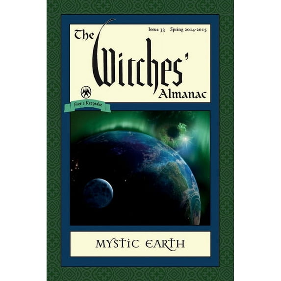 The Witches' Almanac: Issue 33, Spring 2014-Spring 2015: Mystic Earth, (Paperback)