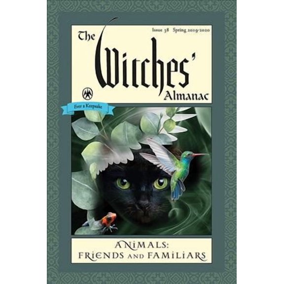 The Witches' Almanac: Issue 38, Spring 2019 to Spring 2020 : Animals: Friends and Familiars (Paperback)
