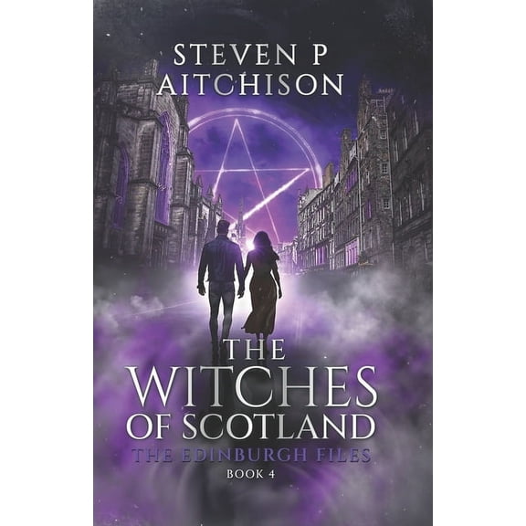 The Witches of Scotland: The Edinburgh F The Witches of Scotland: The Edinburgh Files - Book 4, Book 4, (Paperback)