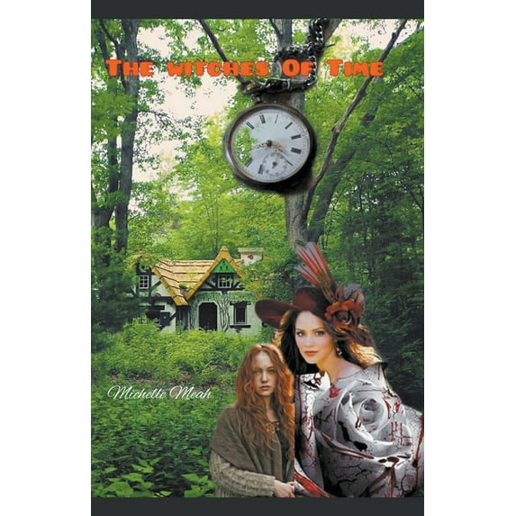 The Witches of Time The Witches of Time, Book 1, (Paperback)