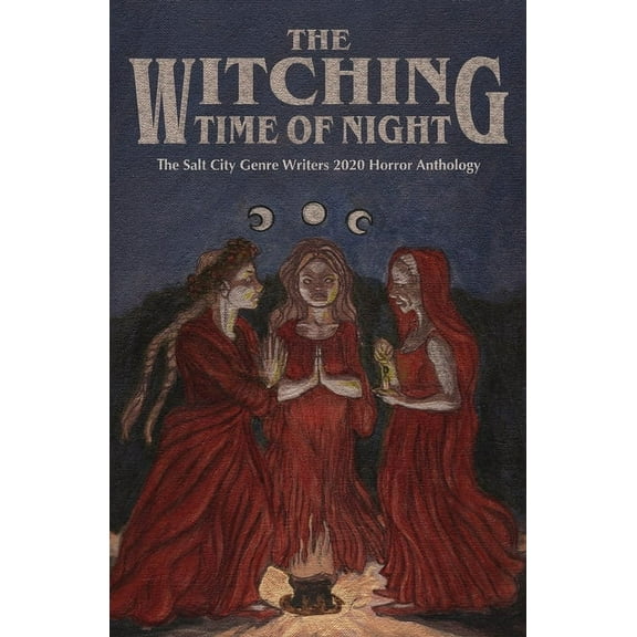 The Witching Time of Night : The Salt City Genre Writers 2020 Horror Anthology (Paperback)