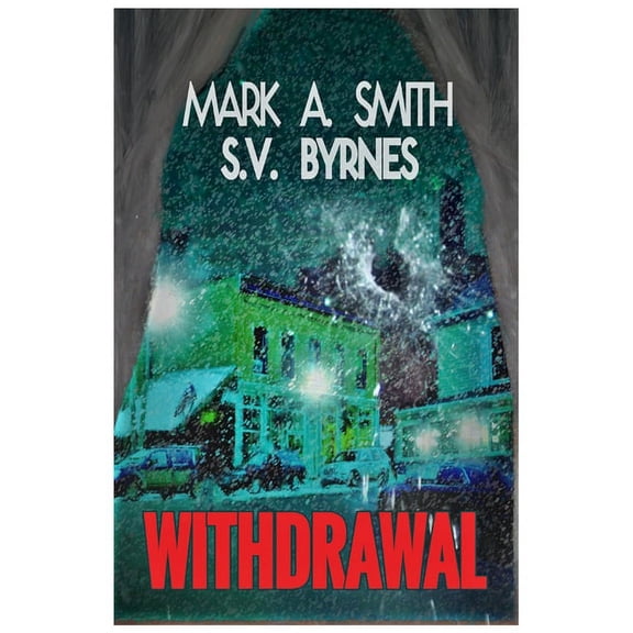 Withdrawal The Withdrawal Paperback 1735019194 9781735019192 Mark A Smith, S. V. Byrnes
