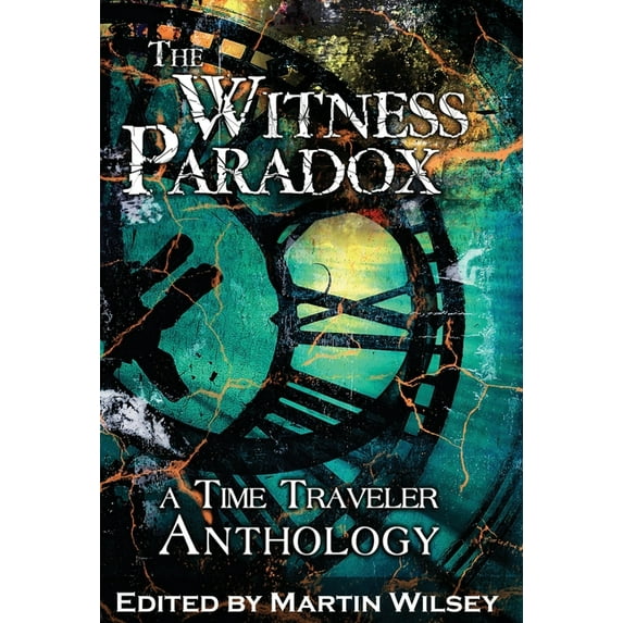 The Witness Paradox: A Time Traveler Anthology, (Hardcover)