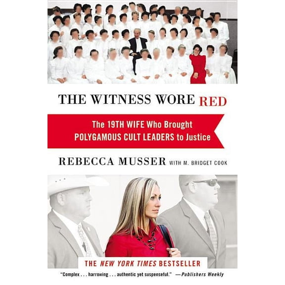 The Witness Wore Red: The 19th Wife Who Brought Polygamous Cult Leaders to Justice, (Paperback)