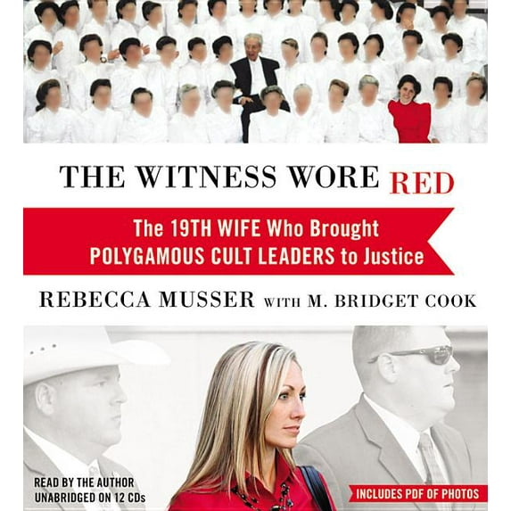 The Witness Wore Red : The 19th Wife Who Brought Polygamous Cult Leaders to Justice (CD-Audio)
