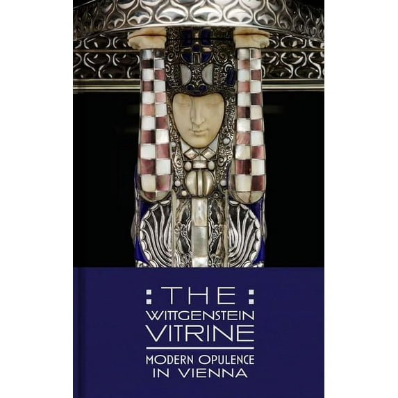 The Wittgenstein Vitrine : Modern Opulence in Vienna (Hardcover)