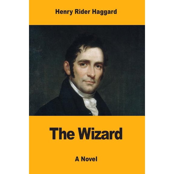 The Wizard Paperback 1546739548 9781546739548 Henry Rider Haggard
