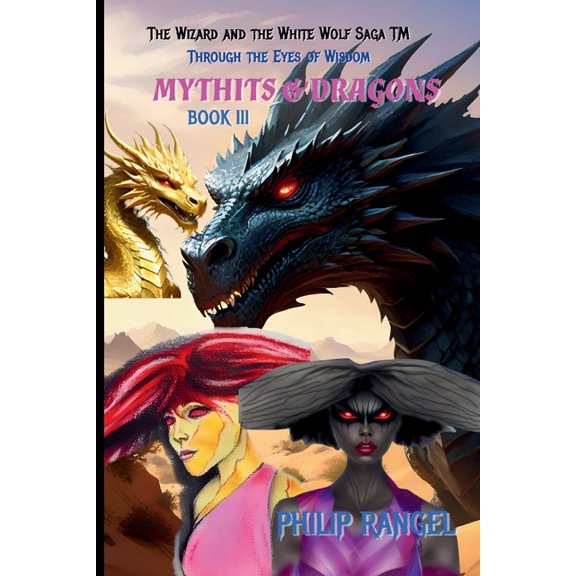 The Wizard and the White Wolf Saga Book Through The Eyes Of Wisdom: Mythits & Dragons, Book 3, (Paperback)