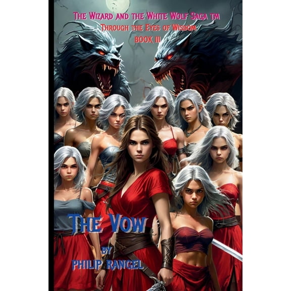 The Wizard and the White Wolf Saga Book Through The Eyes Of Wisdom: The Vow, Book 4, (Paperback)
