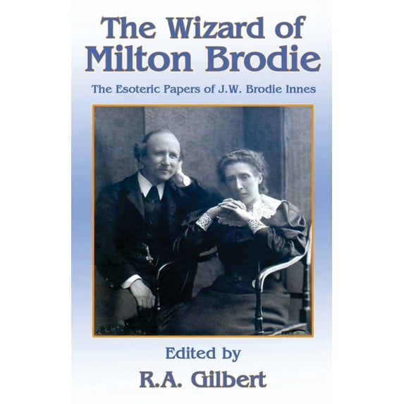 The Wizard of Milton Brodie: The Esoteric Papers of J.W. Brodie-Innes, (Paperback)