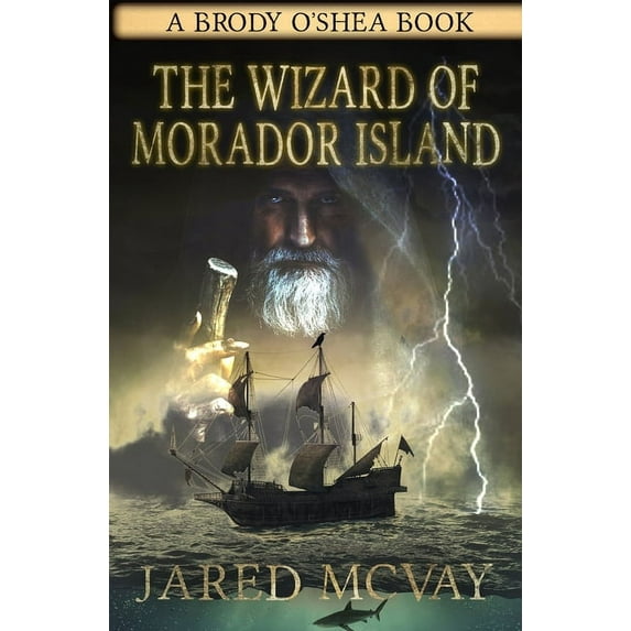 The Wizard of Morador Island: A Brody o'Shea Book: Book 1, (Paperback)