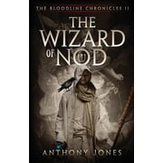 The Wizard of Nod The Bloodline Chronicles Book II Paperback by Professor Anthony Jones