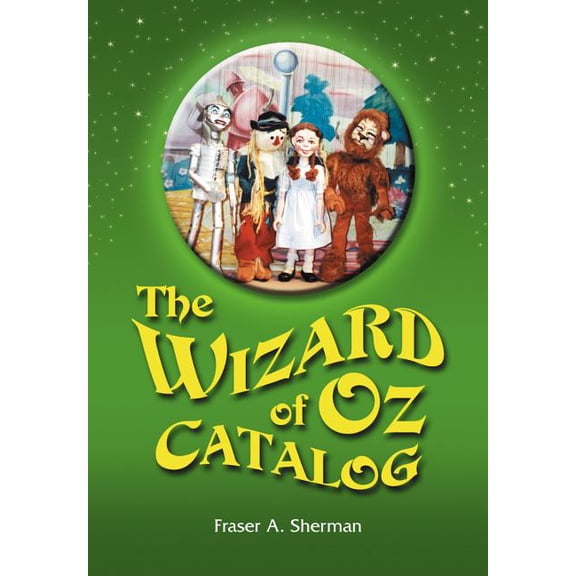 The Wizard of Oz Catalog: L. Frank Baum's Novel, Its Sequels and Their Adaptations for Stage, Television, Movies, Radio,, (Paperback)
