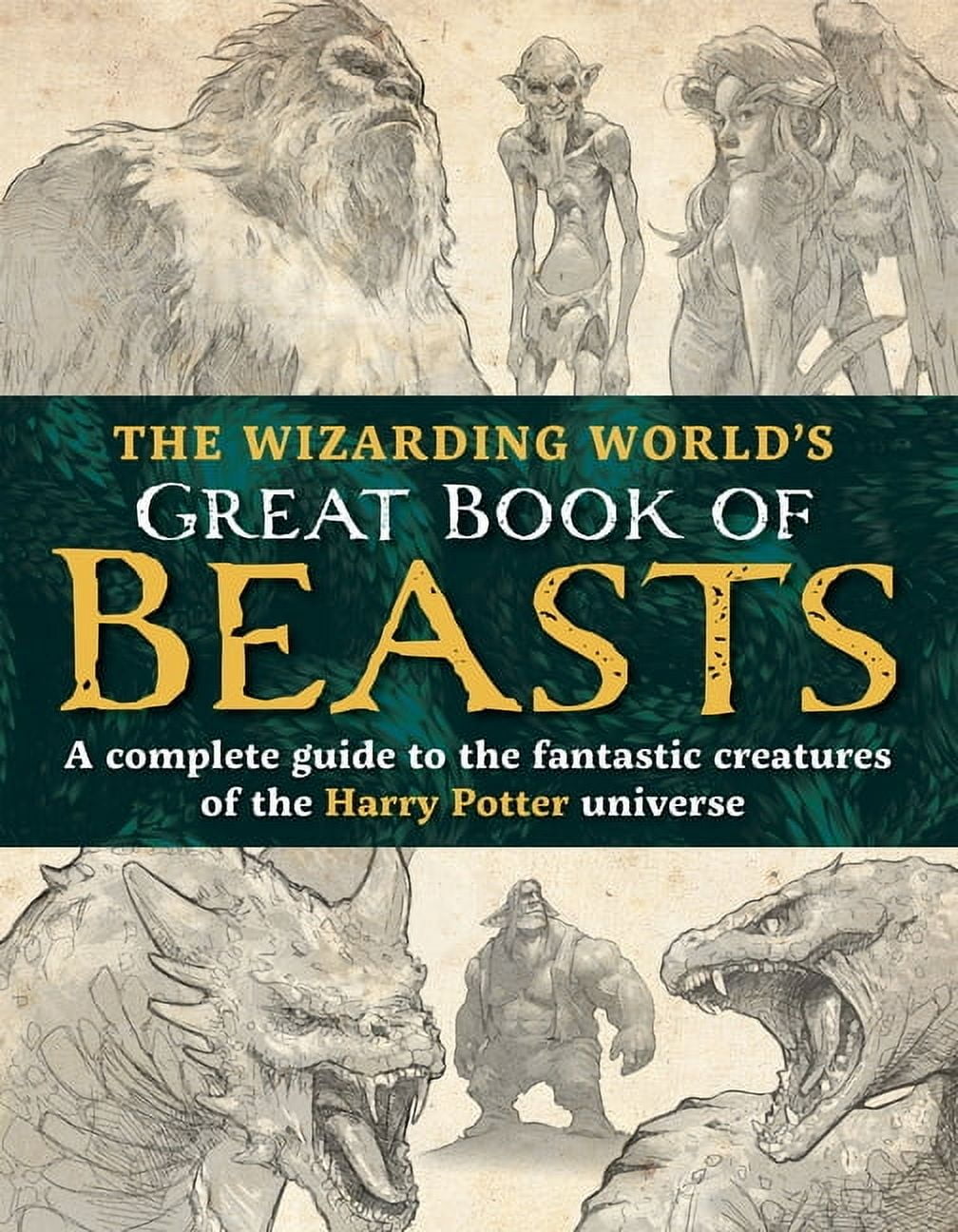 Unofficial Harry Potter Reference Librar The Wizarding World's Great Book of Beasts: A Complete Guide to the Fantastic Creatures of the Harry Potter Univers, (Hardcover)