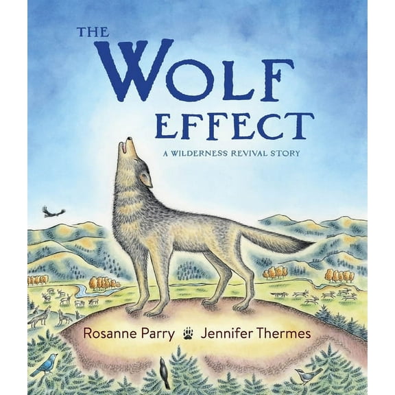 Voice of the Wilderness Picture Book The Wolf Effect: A Wilderness Revival Story, (Hardcover)