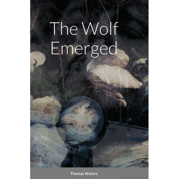 The Wolf Emerged, (Hardcover)