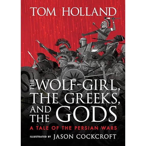 Pre-Owned The Wolf-Girl, the Greeks, and the Gods: A Tale of the Persian Wars (Hardcover) 9781536234169