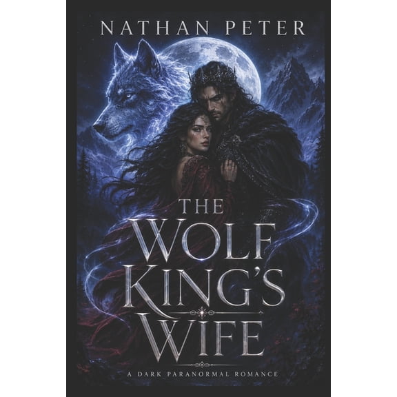 The Wolf King's Wife: A Dark Paranormal Romance, (Paperback)