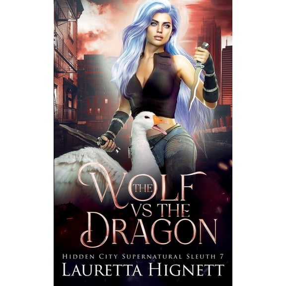 The Hidden City Supernatural Sleuth The Wolf Vs The Dragon: The Hidden City Supernatural Sleuth, Book 7, (Paperback)