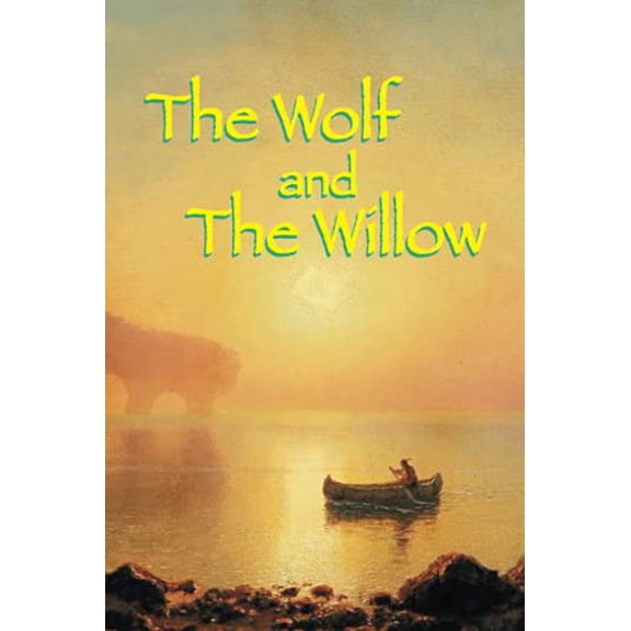 Pre-Owned The Wolf and The Willow (Paperback) 099046704X 9780990467045