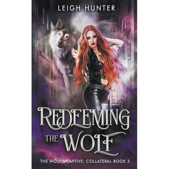 The Wolf's Captive: Collateral Redeeming the Wolf, Book 3, (Paperback)