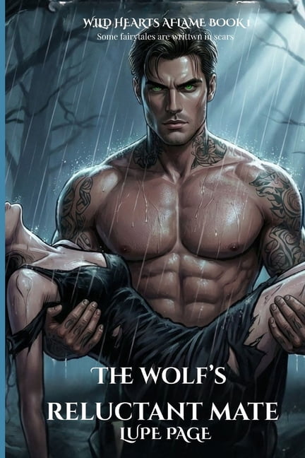 Wild Hearts Aflame The Wolf's Reluctant Mate, Book 1, (Paperback)