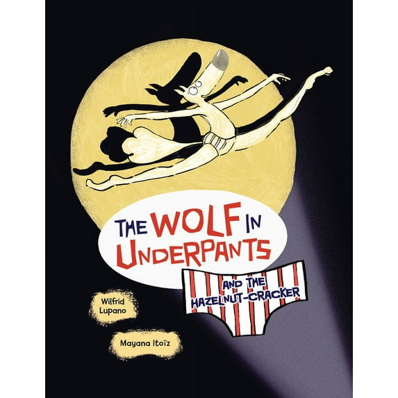The Wolf in Underpants The Wolf in Underpants and the Hazelnut-Cracker, Book 6, (Paperback)