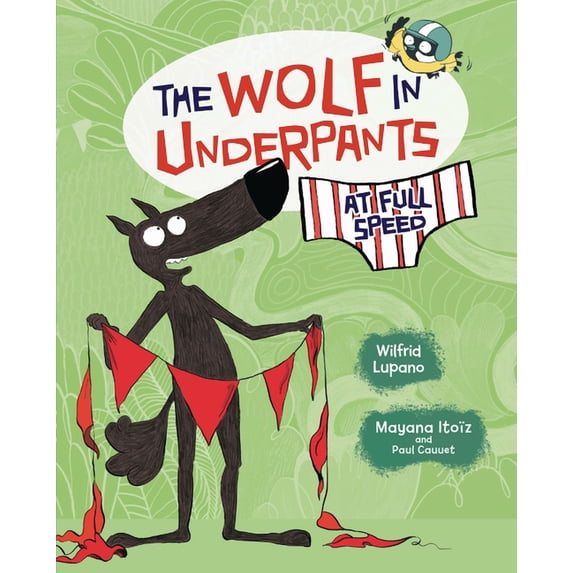 The Wolf in Underpants The Wolf in Underpants at Full Speed, Book 3, (Hardcover)