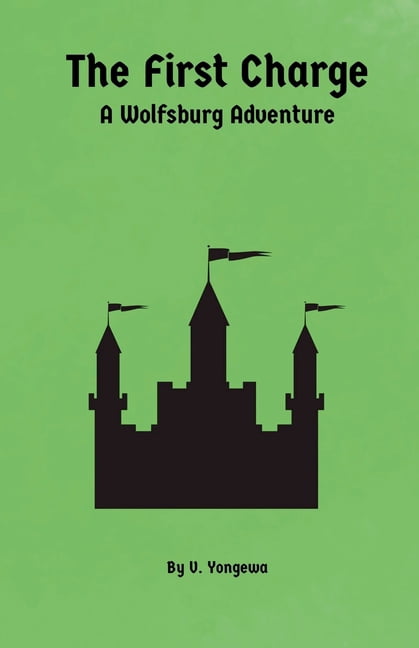 The Wolfsburg Adventures The First Charge, Book 5, (Paperback)