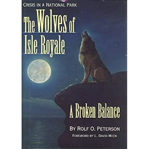 Pre-Owned The Wolves of Isle Royale: A Broken Balance (Hardcover) 1572230312 9781572230316