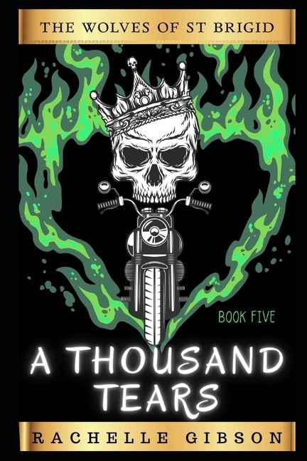 The Wolves of Saint Brigid A Thousand Tears: The Wolves of Saint Brigid Chapter Five, A Second Generation MC, Book 5, (Paperback)