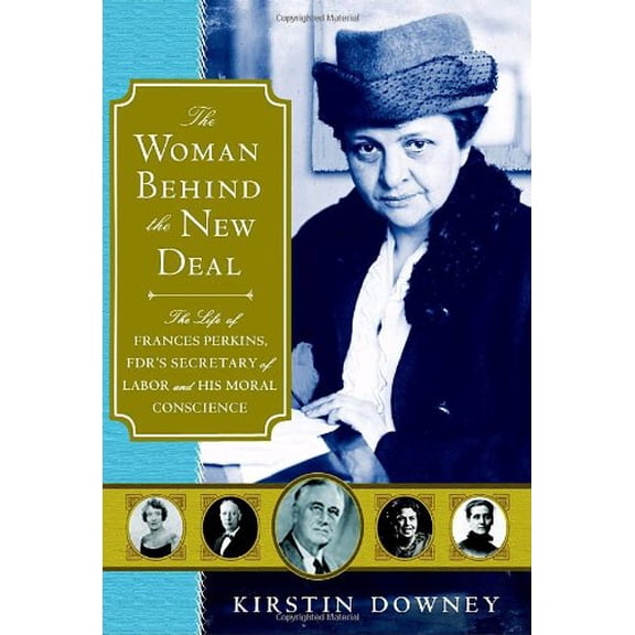 Pre-Owned The Woman Behind the New Deal: The Life of Frances Perkins, FDR's Secretary of Labor and His Moral Conscience (Hardcover) 0385513658 9780385513654