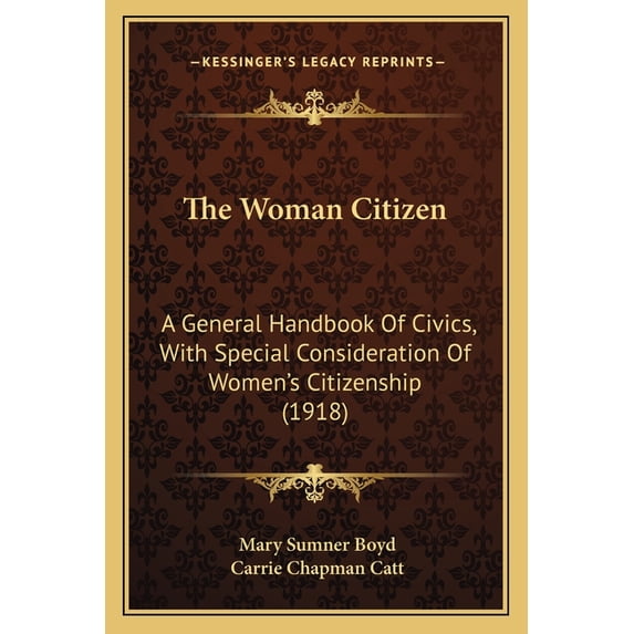 The Woman Citizen : A General Handbook Of Civics, With Special Consideration Of Women's Citizenship (1918) (Paperback)