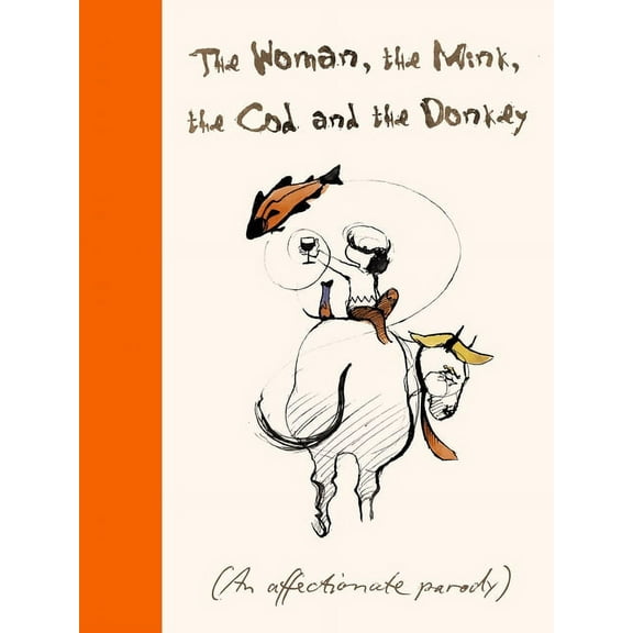 The Woman, the Mink, the Cod and the Donkey: An Affectionate Parody, (Hardcover)