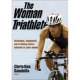 thumbnail image 1 of The Woman Triathlete : Technique, Equipment, and Training Advice Tailored to Your Needs (Paperback), 1 of 1