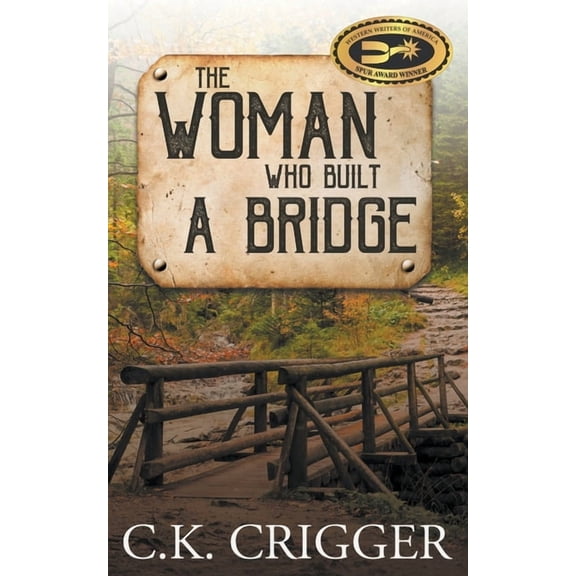 The Woman Who The Woman Who Built a Bridge: A Western Adventure Romance, Book 1, (Paperback)