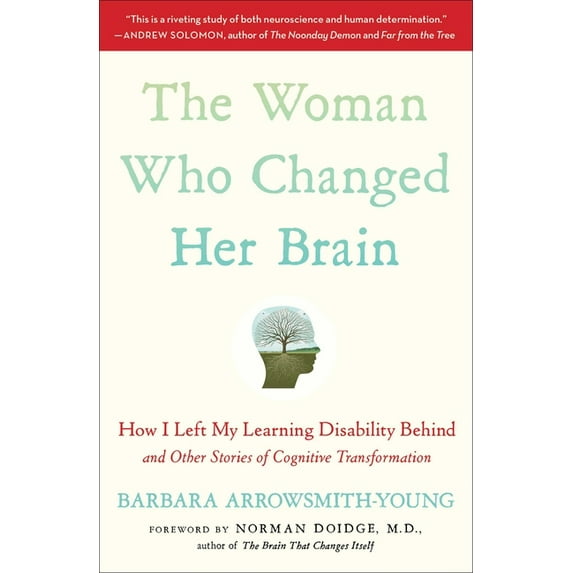 The Woman Who Changed Her Brain: How I Left My Learning Disability Behind and Other Stories of Cognitive Transformation, (Paperback)