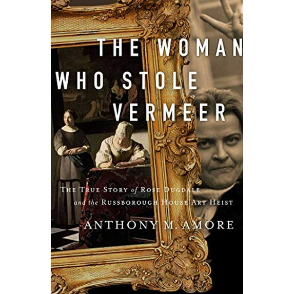 Pre-Owned The Woman Who Stole Vermeer: The True Story of Rose Dugdale and the Russborough House Art Heist (Hardcover) 1643135295 9781643135298