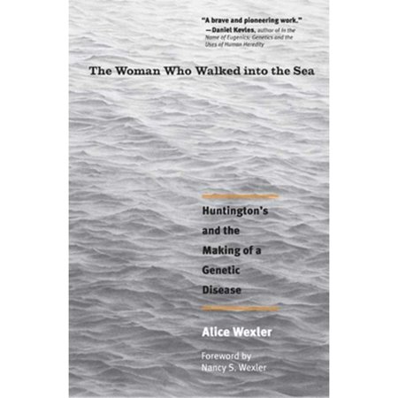 Pre-Owned The Woman Who Walked Into the Sea: Huntington s and the Making of a Genetic Disease (Paperback) 0300158610 9780300158618
