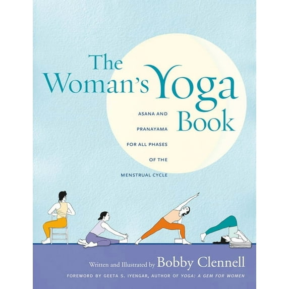 The Woman's Yoga Book: Asana and Pranayama for All Phases of the Menstrual Cycle, (Paperback)