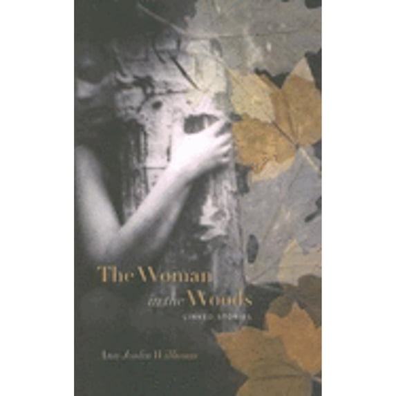 Pre-Owned The Woman in the Woods: Linked Stories (Paperback) 1597660191 9781597660198