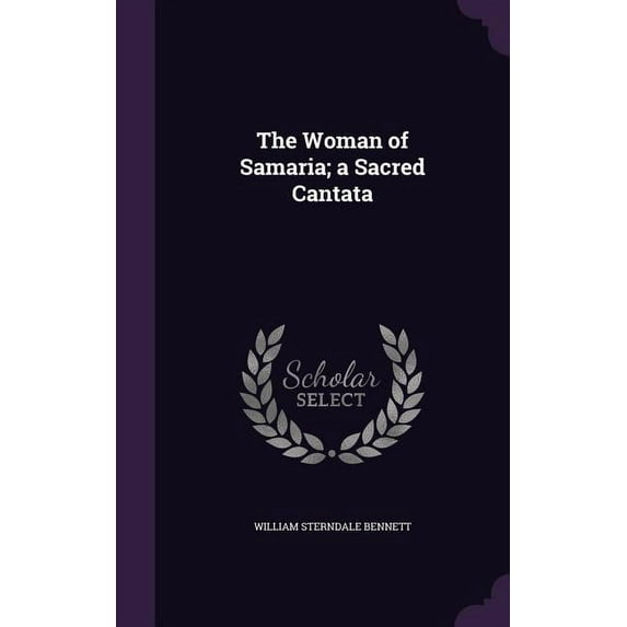 The Woman of Samaria; a Sacred Cantata (Hardcover)