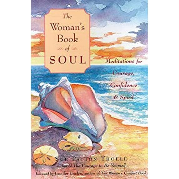 Pre-Owned The Women's Book of Soul: Meditations for Courage, Confidence & Spirit (Hardcover) 1573241342 9781573241342