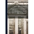 thumbnail image 1 of The Woman's Flower Garden, Indoor and Outdoor, (Paperback), 1 of 1