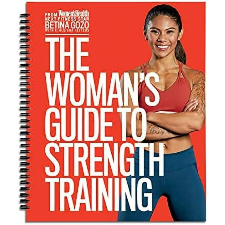 The Woman's Guide to Strength Training from Women's Health- Featuring  Weight Training Workouts to Help You Get Toned, Burn Body Fat, Increase  Longevity, and Pursue a Healthy Lifestyle! 