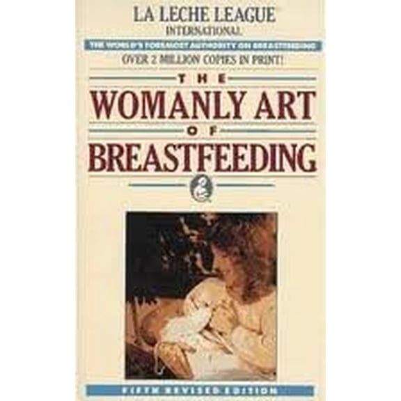 Pre-Owned The Womanly Art of Breastfeeding (Paperback) 0912500255 9780912500256