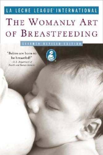 Pre-Owned The Womanly Art of Breastfeeding: Seventh Revised Edition Paperback La Leche League International